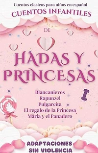 Cuentos Clásicos para Niños en Español: Cuentos Infantiles de Hadas y Princesas: Cuentos infantiles, #1