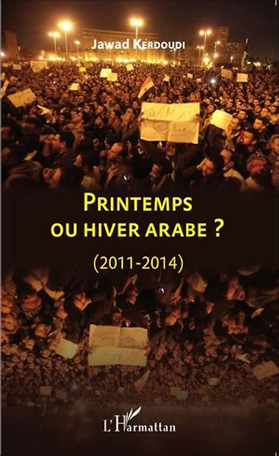 Printemps ou hiver arabe ?: (2011-2014)