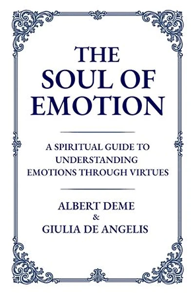 The Soul of Emotion: A Spiritual Guide to Understanding Emotions Through Virtues