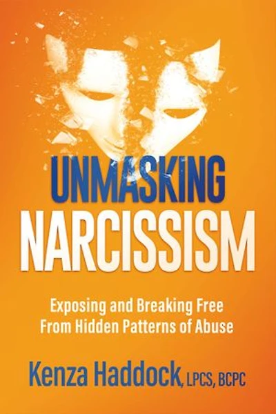 Unmasking Narcissism: Exposing and Breaking Free From Hidden Patterns of Abuse