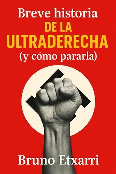 Breve historia de la ultraderecha (y cómo pararla): Breve historia de, #6