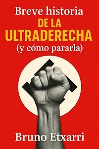 Breve historia de la ultraderecha (y cómo pararla): Breve historia de, #6