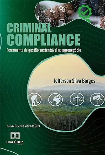 Criminal Compliance: ferramenta de gestão sustentável no agronegócio