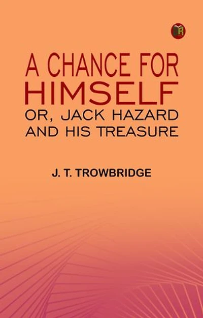 A Chance for Himself or Jack Hazard and His Treasure