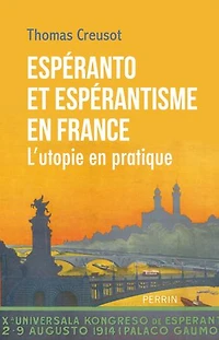 Espéranto et espérantismes en France: l'utopie pratique