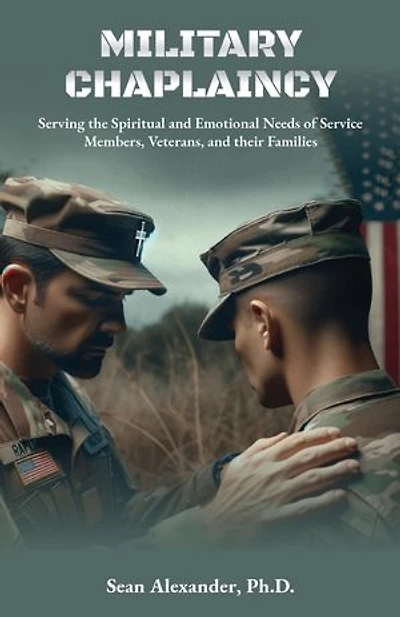 A Military Chaplaincy Handbook: Serving the Spiritual Needs of Service Members