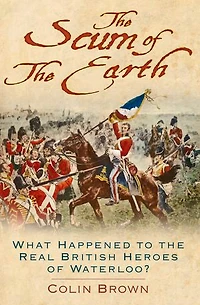 the Scum of Earth: What Happened to Real British Heroes Waterloo?