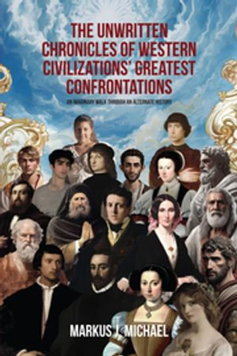 The Unwritten Chronicles of Western Civilizations' Greatest Confrontations: An Imaginary Walk through an Alternate History