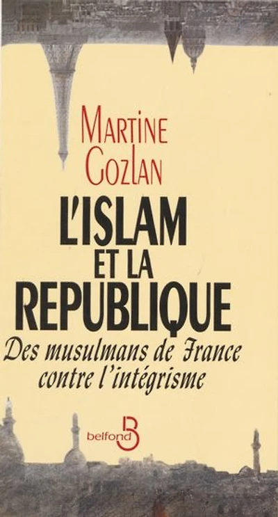 L'Islam et la République: Des musulmans de France contre l'intégrisme