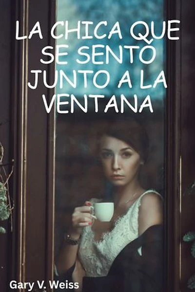 LA CHICA QUE SE SENTÓ JUNTO A LA VENTANA: Una historia de soledad, imaginación y amistad inesperada (8-12 años)