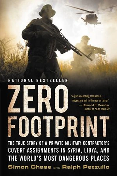 Zero Footprint: the True Story of a Private Military Contractor's Covert Assignments Syria, Libya, And World's Most Dangerous Places