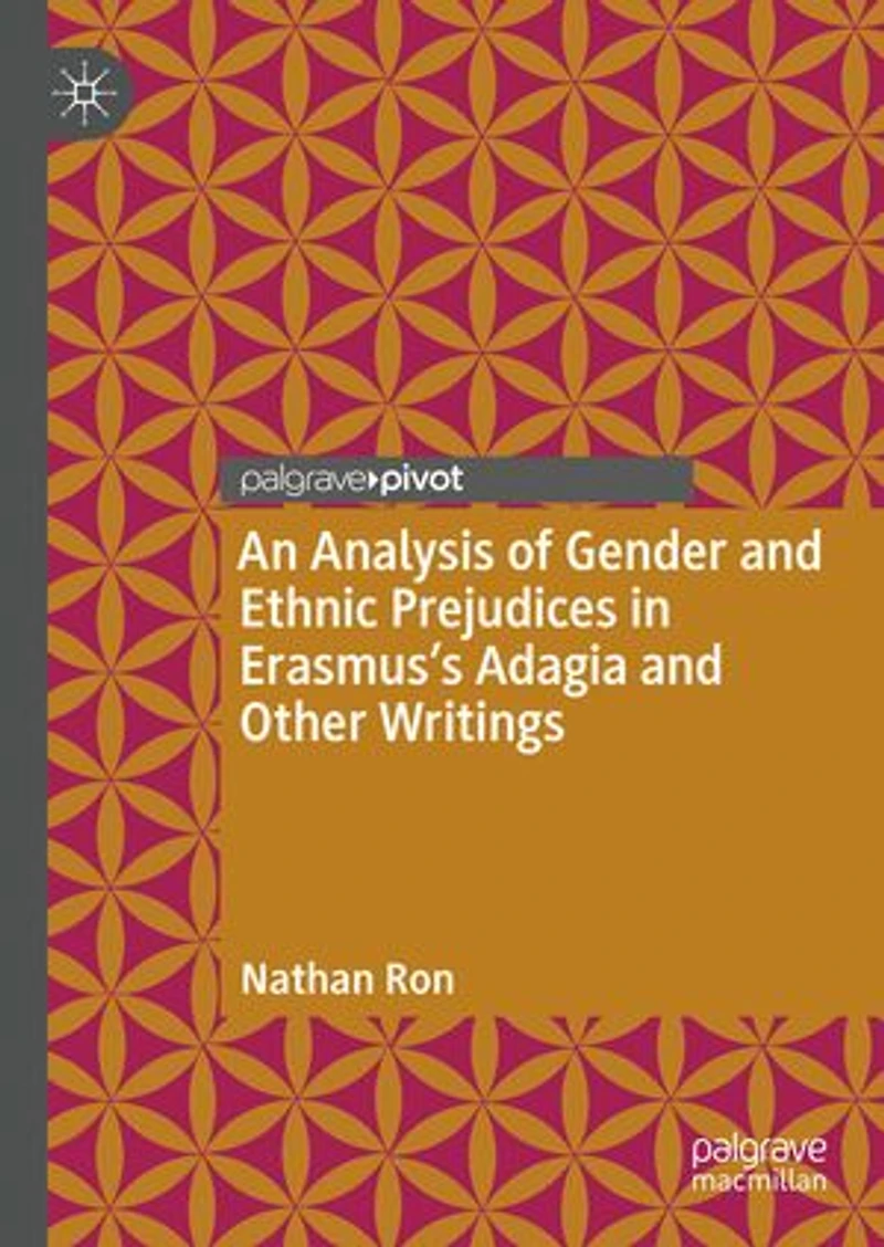 An Analysis of Gender and Ethnic Prejudices Erasmus's Adagia Other Writings