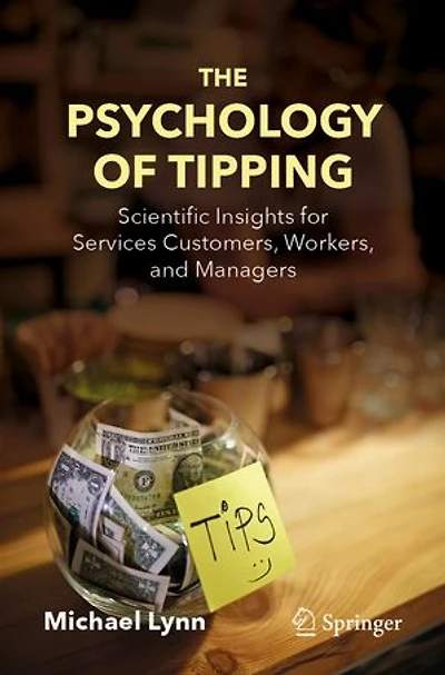 The Psychology of Tipping: Scientific Insights for Services Customers, Workers, and Managers