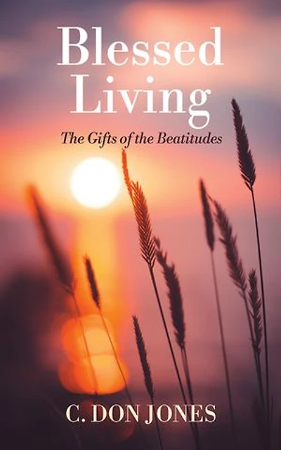 Blessed Living: The Gifts of the Beatitudes