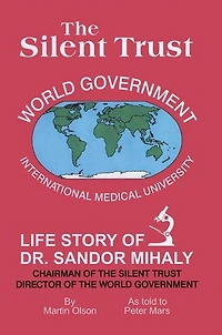 The Silent Trust: Life Story Of Dr. Sandor Mihaly