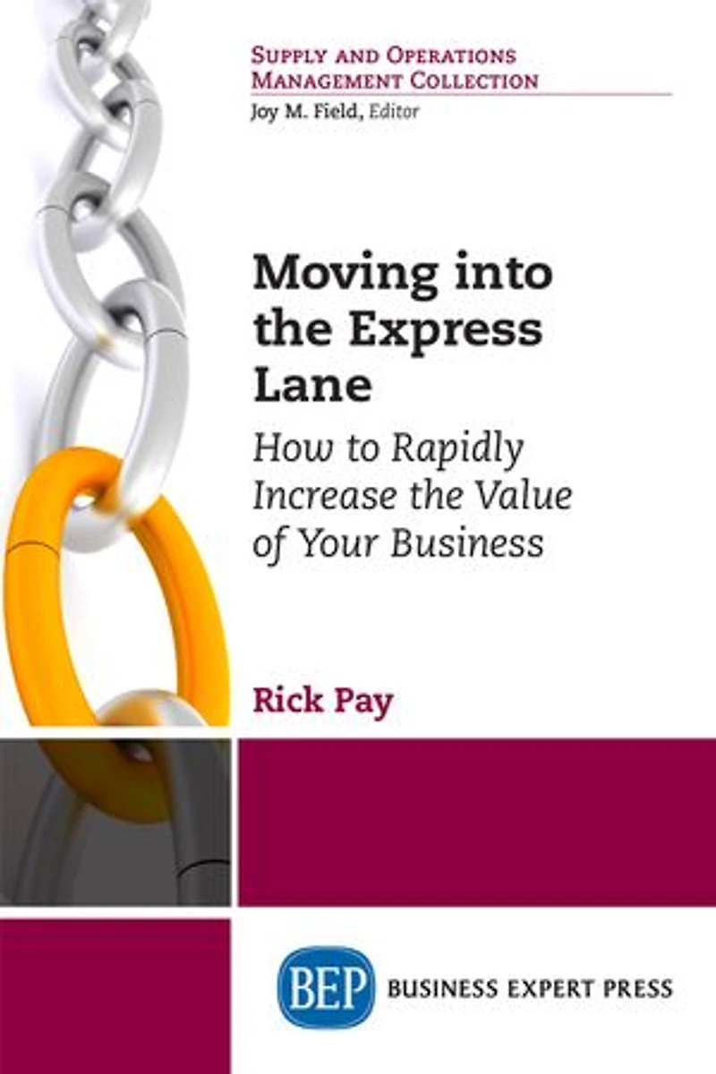 Moving into the Express Lane: How to Rapidly Increase Value of Your Business