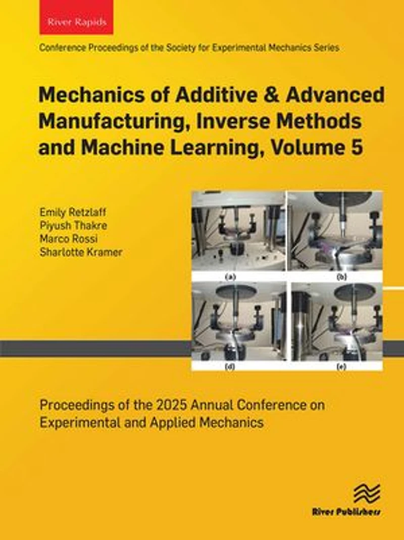Mechanics of Additive: Proceedings the 2025 Annual Conference on Experimental and Applied