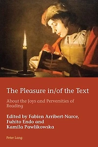 the Pleasure in/of Text: About Joys and Perversities of Reading