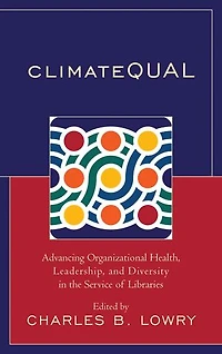 Climatequal: Advancing Organizational Health, Leadership, And Diversity The Service Of Libraries