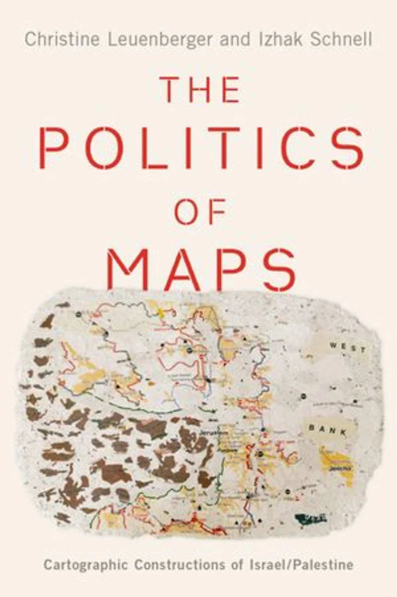 The Politics of Maps: Cartographic Constructions Israel/Palestine