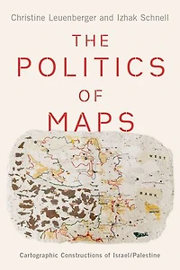 The Politics of Maps: Cartographic Constructions Israel/Palestine