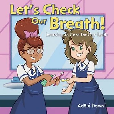 Let's Check Our Breath!: Learning to Care For Teeth