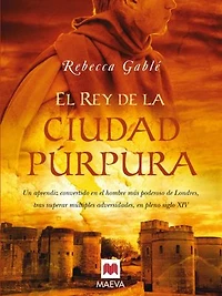 el rey de la ciudad púrpura: Un aprendiz convertido en hombre más poderoso Londres, tras superar múltiples adversidades, pleno siglo XIV.