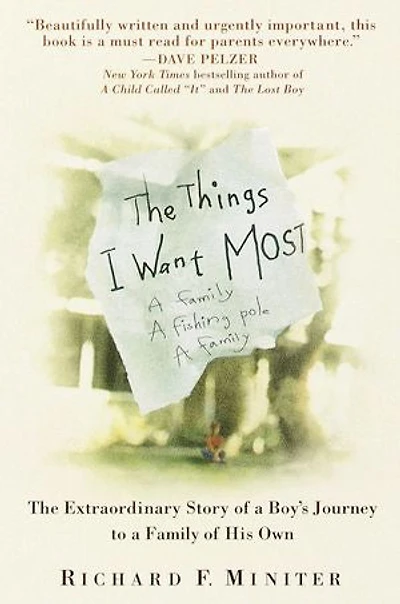 The Things I Want Most: Extraordinary Story Of A Boy's Journey To Family His Own