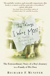 The Things I Want Most: Extraordinary Story Of A Boy's Journey To Family His Own