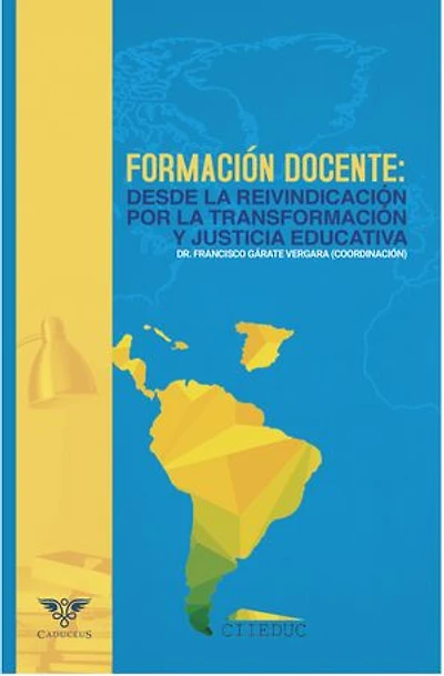 FORMACIÓN DOCENTE: DESDE LA REIVINDICACIÓN POR LA TRANSFORMACIÓN Y JUSTICIA EDUCATIVA