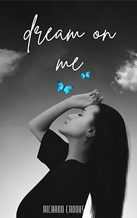 Dream On Me: a heartfelt and emotional novel about love, dreams, and second chances.