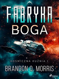 Kosmiczna kuźnia 1: Fabryka Boga