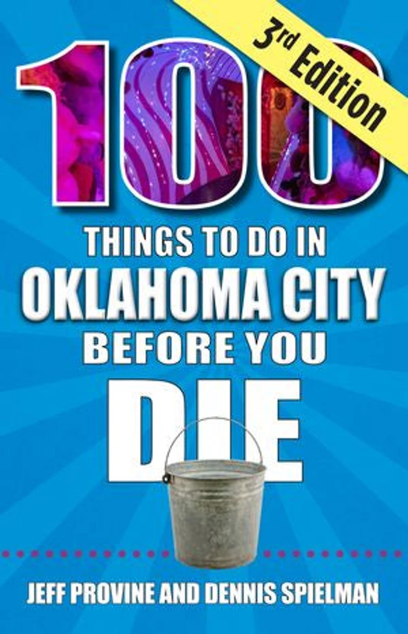 100 Things to Do Oklahoma City Before You Die, 3rd Edition