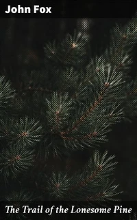 The Trail of the Lonesome Pine: Exploring Love, Loyalty, and Nature in Appalachian Mountains