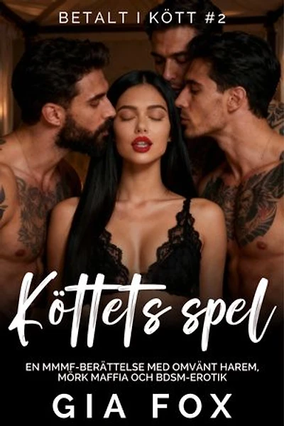 Köttets Spel: En MMMF-berättelse med omvänt harem, mörk maffia och BDSM-erotik