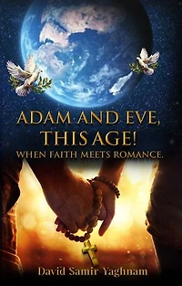 Adam and Eve, This Age.: When Faith Meets Romance