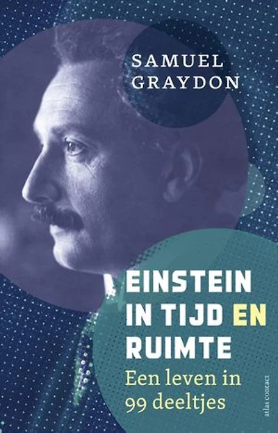 Einstein in tijd en ruimte: een leven in 99 deeltjes