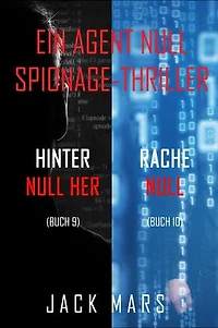 Agent Null Spionage-Thriller Paket: Hinter Null Her (#9) und Rache Null (#10)