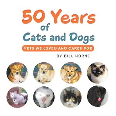 50 Years of Cats and Dogs: Pets We Loved Cared For