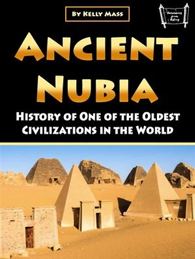 Ancient Nubia: History of One of the Oldest Civilizations in the World