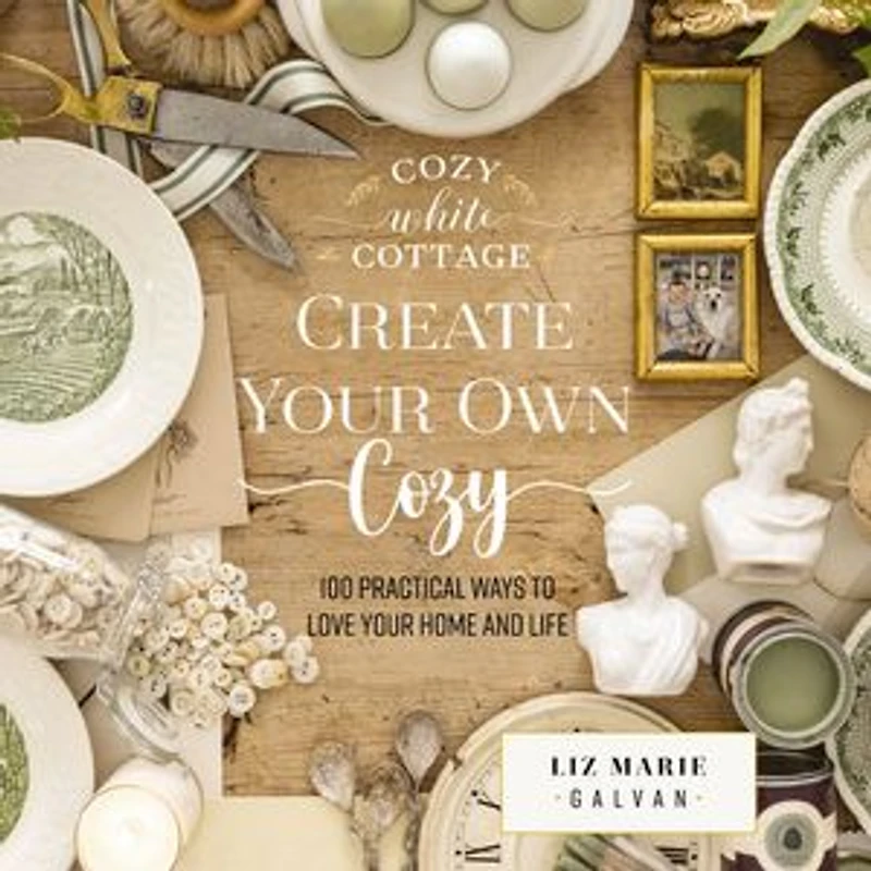 Create Your Own Cozy: 100 Practical Ways to Love Home and Life (The Perfect Gift for People Who Interior Design, Decorating, DIY, Crafting, Creating Inviting Spaces at Home)