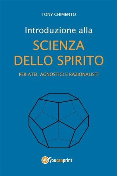 Introduzione alla scienza dello spirito per atei, agnostici e razionalisti