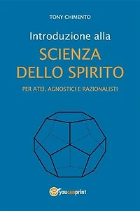 Introduzione alla scienza dello spirito per atei, agnostici e razionalisti