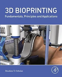 3D Bioprinting: Fundamentals, Principles and Applications