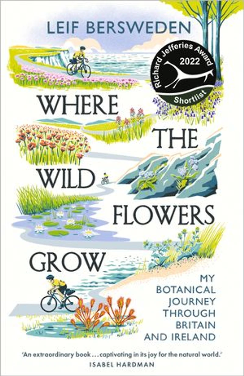 Where the Wildflowers Grow: My Botanical Journey Through Britain and Ireland