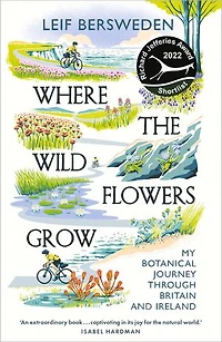 Where the Wildflowers Grow: My Botanical Journey Through Britain and Ireland