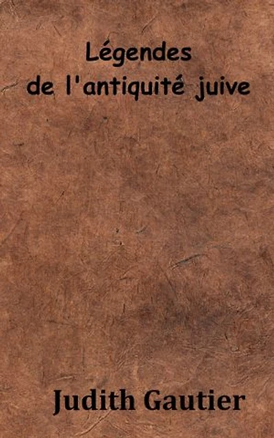 LÉGENDES DE L’ANTIQUITÉ JUIVE