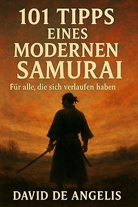 101 Tipps eines modernen Samurai (Übersetzt): Für alle, die sich verlaufen haben