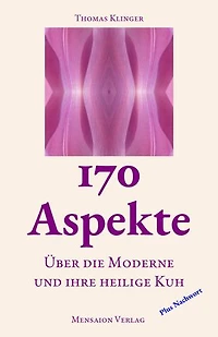170 Aspekte: Über die Moderne und ihre heilige Kuh