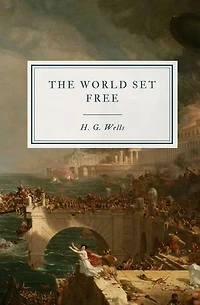 The World Set Free: A Story of Mankind